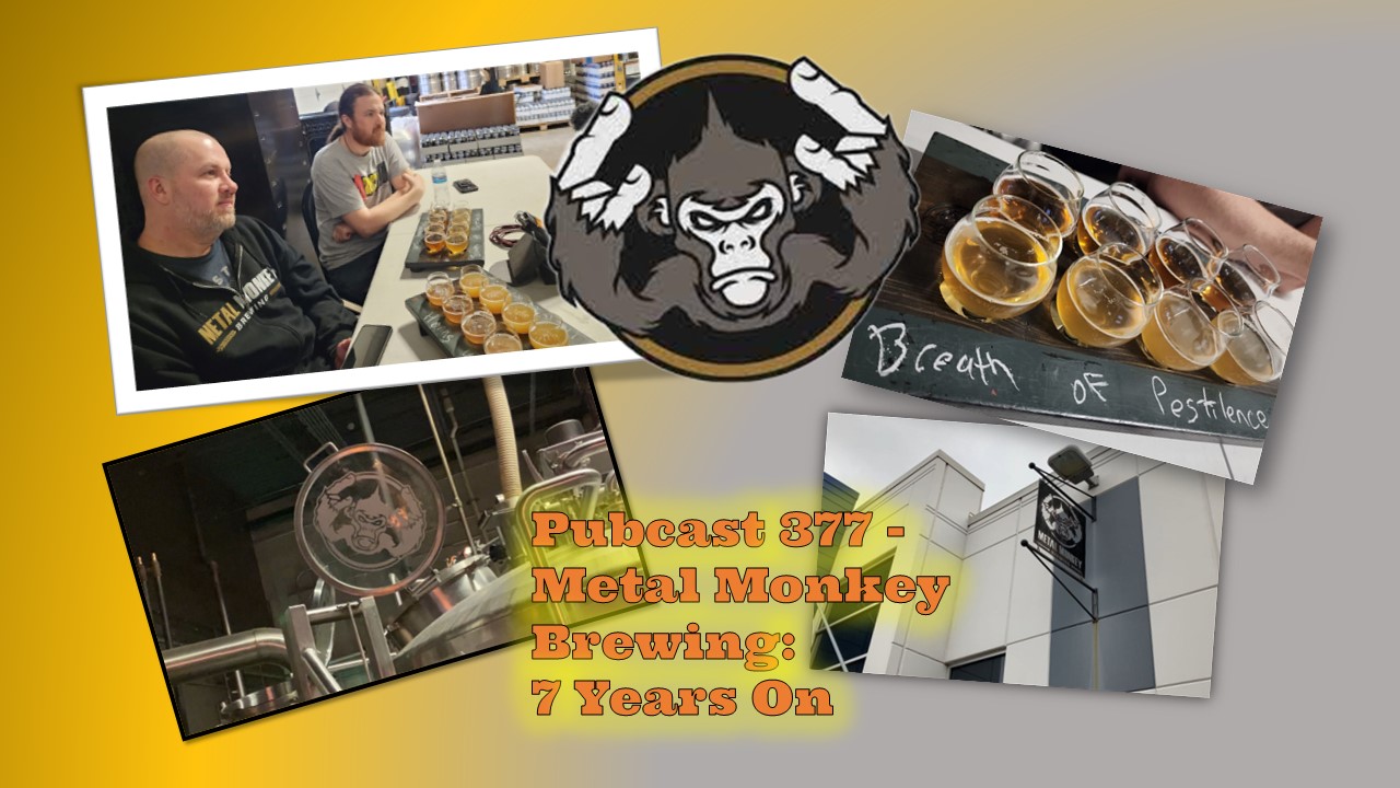 Pubcast from The Brit and Yankee-Pubcast 377-Metal Monkey Brewing: 7 Years On