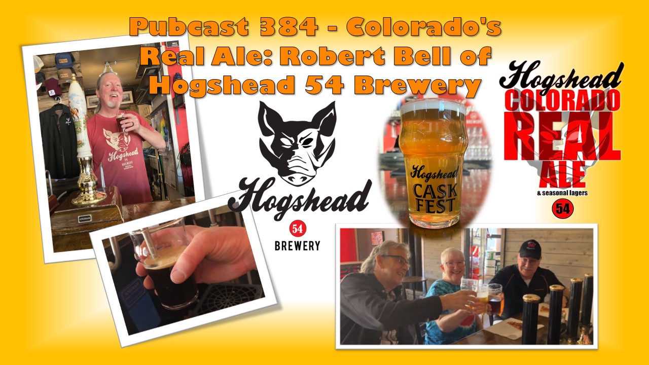 Pubcast from The Brit and Yankee-Pubcast 384-Colorado's Real Ale: Robert Bell of Hogshead 54 Brewery