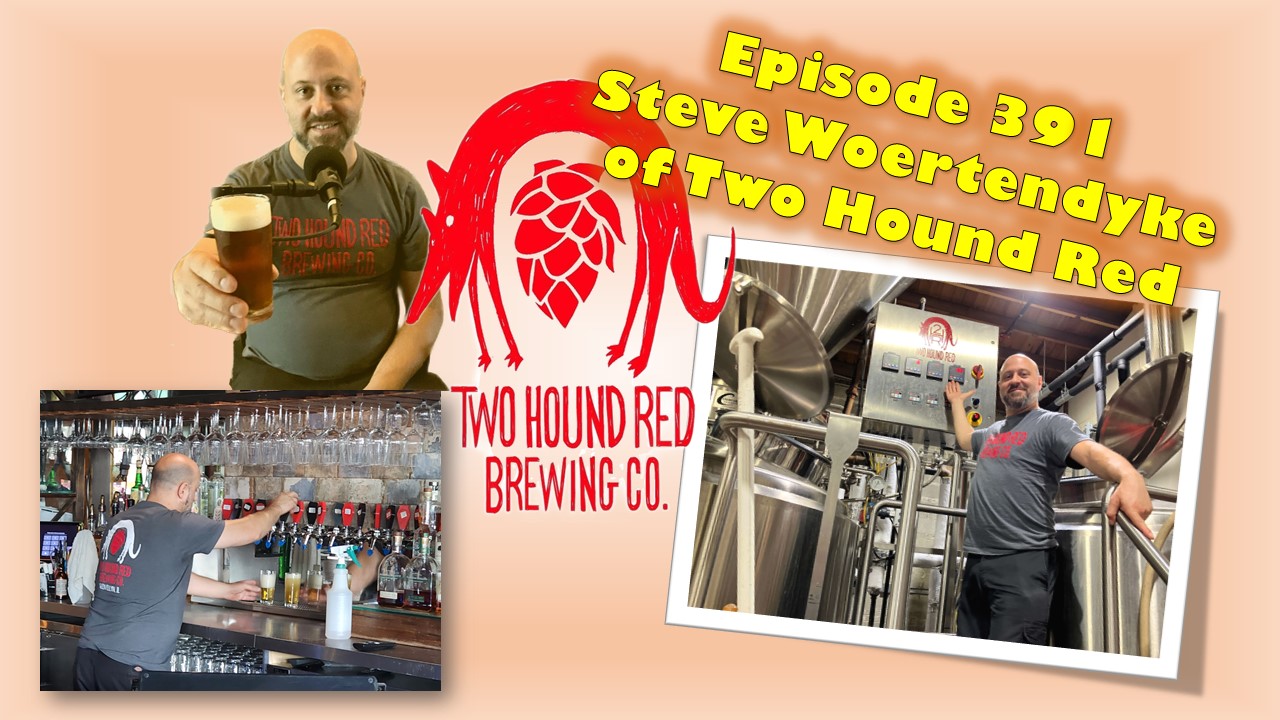 The Brit and Yankee Craft Beer Podcast-Pubcast 391-Two Hound Red Brewing with Steve Woertendyke