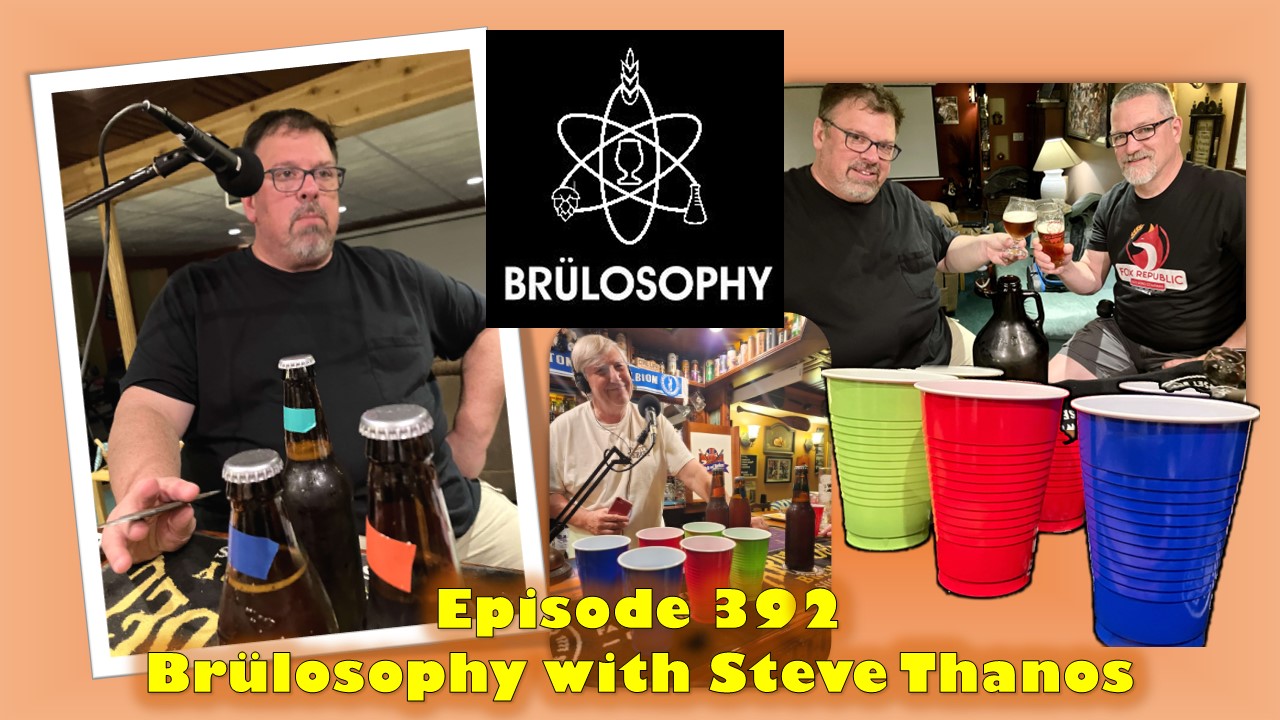 The Brit and Yankee Craft Beer Podcast-Pubcast 392-Brülosophy with Steve Thanos