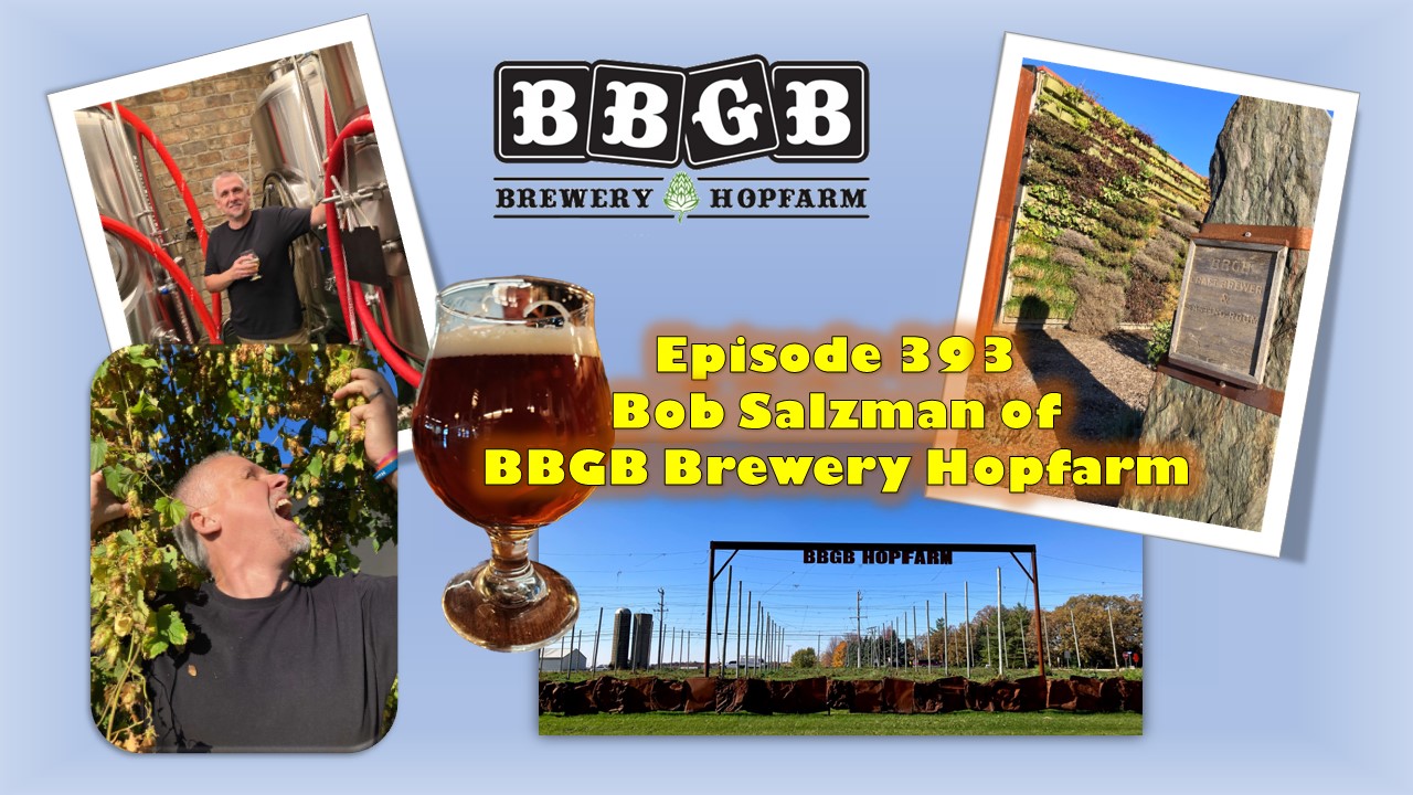 The Brit and Yankee Craft Beer Podcast-Pubcast 393-Bob Salzman of BBGB Brewery Hopfarm