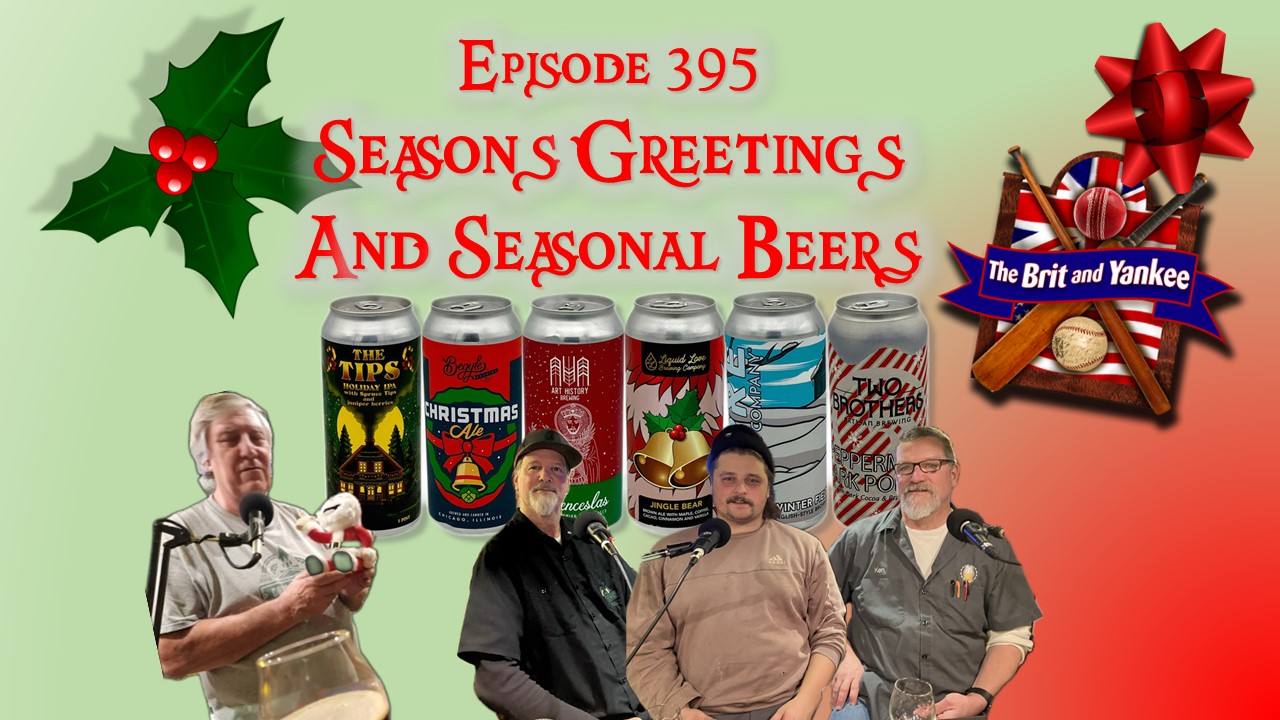 The Brit and Yankee Craft Beer Podcast-Pubcast 395-Seasons Greetings and Seasonal Beer