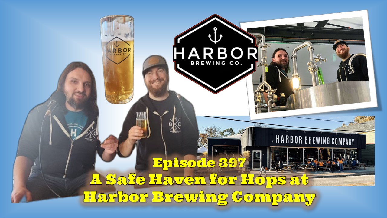 The Brit and Yankee Craft Beer Podcast-Pubcast 398-A Safe Haven for Hops at Harbor Brewing